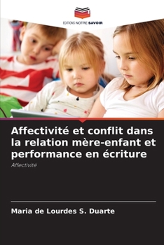 Paperback Affectivité et conflit dans la relation mère-enfant et performance en écriture [French] Book