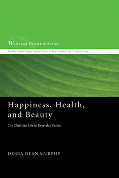 Hardcover Happiness, Health, and Beauty: The Christian Life in Everyday Terms Book