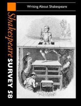Shakespeare Survey: Volume 58, Writing about Shakespeare - Book #58 of the Shakespeare Survey