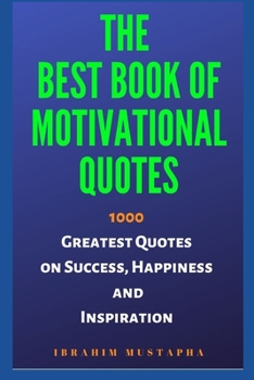 Paperback The Best Book of Motivational Quotes: 1000 Greatest Quotes on Success, Happiness and Inspiration Book