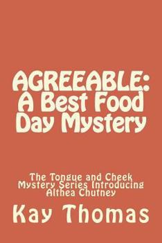 Paperback Agreeable: A Best Food Day Mystery: The Tongue and Cheek Mystery Series Introducing Althea Chutney Book