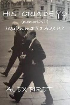 Paperback Historia de Yo (memorias II): ¿Quién mató a Alex P? [Spanish] Book