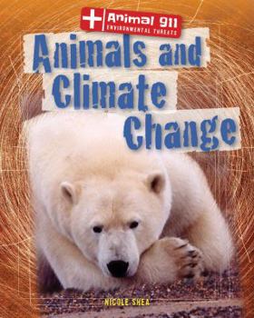 Animals and Climate Change - Book  of the Animal 911: Environmental Threats