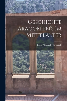 Paperback Geschichte Aragonien's im Mittelalter [German] Book