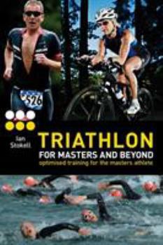 Paperback Triathlon for Masters and Beyond: Optimised Training for the Masters Athlete Book