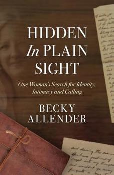 Paperback Hidden In Plain Sight: One Woman's Search for Identity, Intimacy and Calling Book