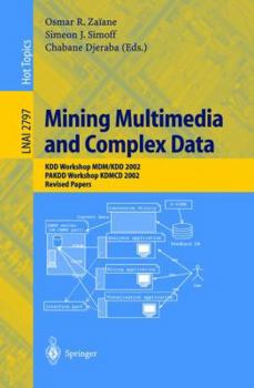 Paperback Mining Multimedia and Complex Data: Kdd Workshop MDM/Kdd 2002, Pakdd Workshop Kdmcd 2002, Revised Papers Book