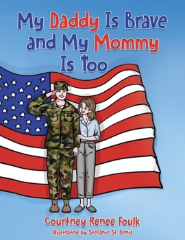 Paperback My Daddy Is Brave and My Mommy Is Too: A Young Child Struggles With Her Daddy's Deployment Book
