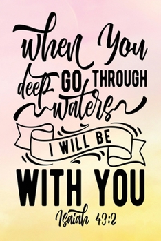 Daily Gratitude Journal: I Will Be With You Isaiah 43:2 | Daily and Weekly Reflection | Positive Mindset Notebook | Cultivate Happiness Diary | Women's Faith (Encouraging Quotes and Verses)