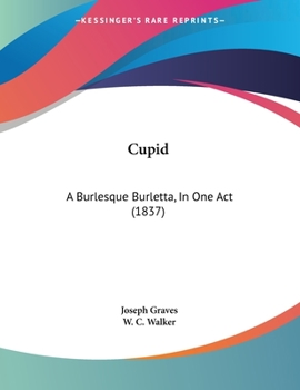 Paperback Cupid: A Burlesque Burletta, In One Act (1837) Book