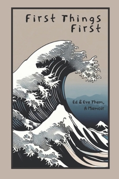Paperback First Things First: Ed & Eve Them, A Memoir Book
