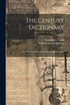 Paperback The Century Dictionary; an Encyclopedic Lexicon of the English Language; Volume 5 Book