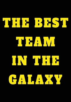 Paperback The Best Team In The Galaxy: Appreciation Gifts for Friends, coworker, female and male - Team - Lined Blank Notebook Journal friendship Appreciatio Book