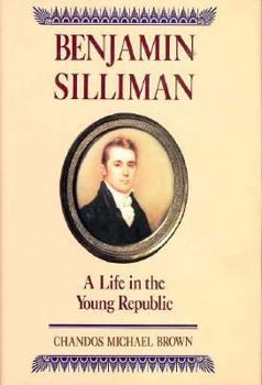 Hardcover Benjamin Silliman: A Life in the Young Republic Book