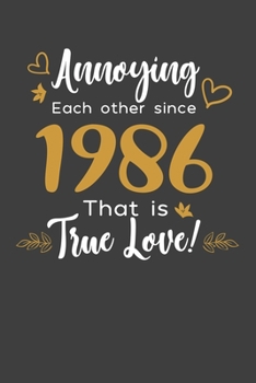 Paperback Annoying Each Other Since 1986 That Is True Love!: Blank lined journal 100 page 6 x 9 Funny Anniversary Gifts For Wife From Husband - Favorite US Stat Book