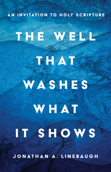 Paperback The Well That Washes What It Shows: An Invitation to Holy Scripture Book