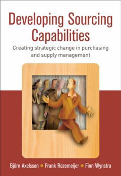 Paperback Developing Sourcing Capabilities: Creating Strategic Change in Purchasing and Supply Management Book