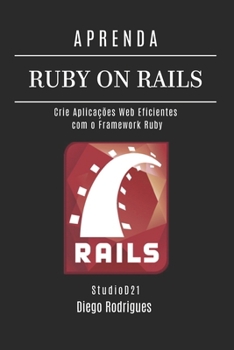 Paperback Aprenda Ruby on Rails: Crie Aplicações Web Eficientes com o Framework Ruby [Portuguese] Book