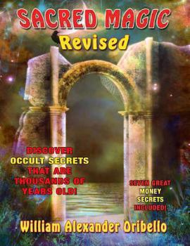 Paperback Sacred Magic Revised: Discover Occult Secrets That Are Thousands Of Years Old! Book