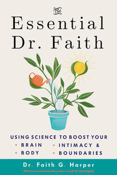 Paperback The Essential Dr. Faith: Using Science to Boost Your Brain, Body, Intimacy, and Boundaries Book