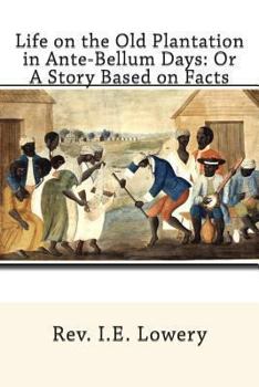 Life on the old Plantation in Ante-bellum Days; or, A Story Based on Facts