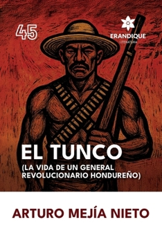 El Tunco (La vida de un general revolucionario hondureño) (Spanish Edition)