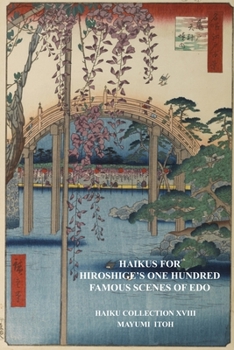 Paperback Haikus for Hiroshige's One Hundred Famous Scenes of EDO: Haiku Collection XVIII Book