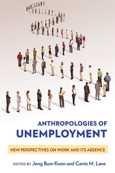 Hardcover Anthropologies of Unemployment: New Perspectives on Work and Its Absence Book