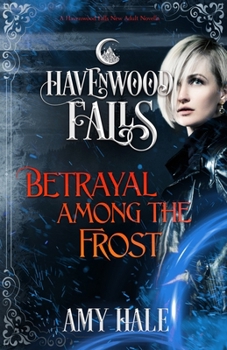 Betrayal Among the Frost - Book #26 of the Havenwood Falls