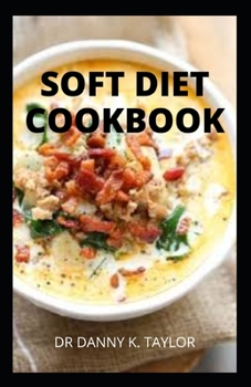 Paperback Soft Diet Cookbook: Guide To Foods For People With Mouth Disorders Book