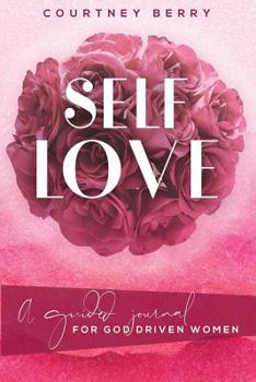 Paperback Self Love: A Guided Journal For God Driven Women Book