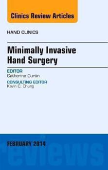 Hardcover Minimally Invasive Hand Surgery, an Issue of Hand Clinics: Volume 30-1 Book