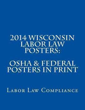 Paperback 2014 Wisconsin Labor Law Posters: OSHA & Federal Posters In Print - Multiple Languages Book