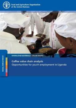 Coffee Value Chain Analysis: opportunities for youth employment in Uganda
