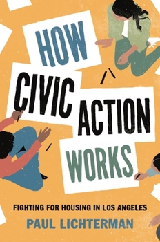 Hardcover How Civic Action Works: Fighting for Housing in Los Angeles Book