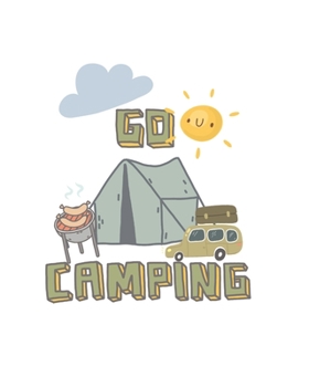 Paperback Go Camping: An 8 x 10" Campsite Review Journal/Logbook. Record All The Details About The Campsites You Visit: Record Site Location Book