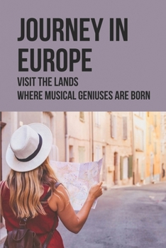 Paperback Journey In Europe: Visit The Lands Where Musical Geniuses Are Born Book