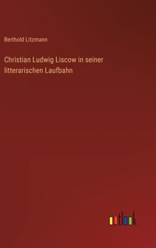 Christian Ludwig Liscow in seiner litterarischen Laufbahn