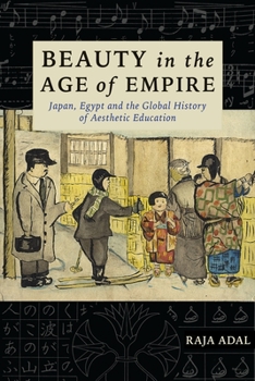 Hardcover Beauty in the Age of Empire: Japan, Egypt, and the Global History of Aesthetic Education Book