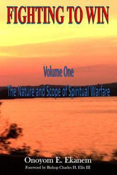 Paperback Fighting To Win: The Nature and Scope of Spiritual Warfare Book