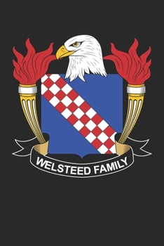 Welsteed: Welsteed Coat of Arms and Family Crest Notebook Journal (6 x 9 - 100 pages)