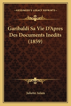 Paperback Garibaldi Sa Vie D'Apres Des Documents Inedits (1859) [French] Book