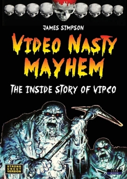 Paperback Video Nasty Mayhem: The Inside Story of VIPCO Book