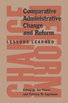 Paperback Comparative Administrative Change and Reform: Lessons Learned Book