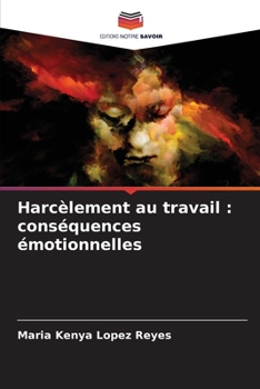 Harcèlement au travail: conséquences émotionnelles (French Edition)