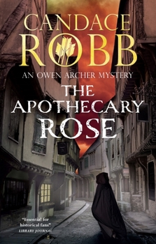 The Apothecary Rose - Book #1 of the Owen Archer