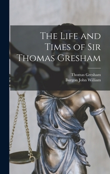 Hardcover The Life and Times of Sir Thomas Gresham Book