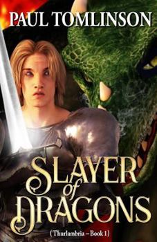 Slayer of Dragons - Book #1 of the Thurlambria