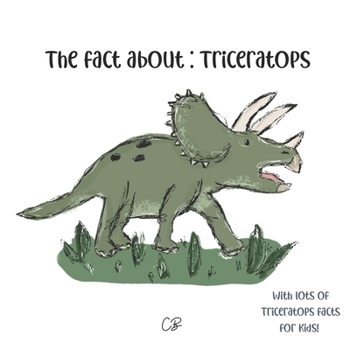Paperback The fact about Triceratops: with lots of facts for kids! Book