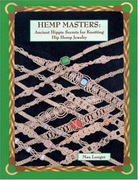 Paperback Hemp Masters: Ancient Hippie Secrets for Knotting Hip Hemp Jewelry Book